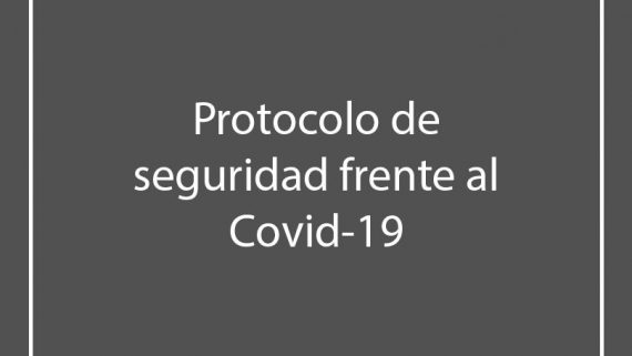 Protocolo de seguridad y actuación durante la crisis del Covid-19